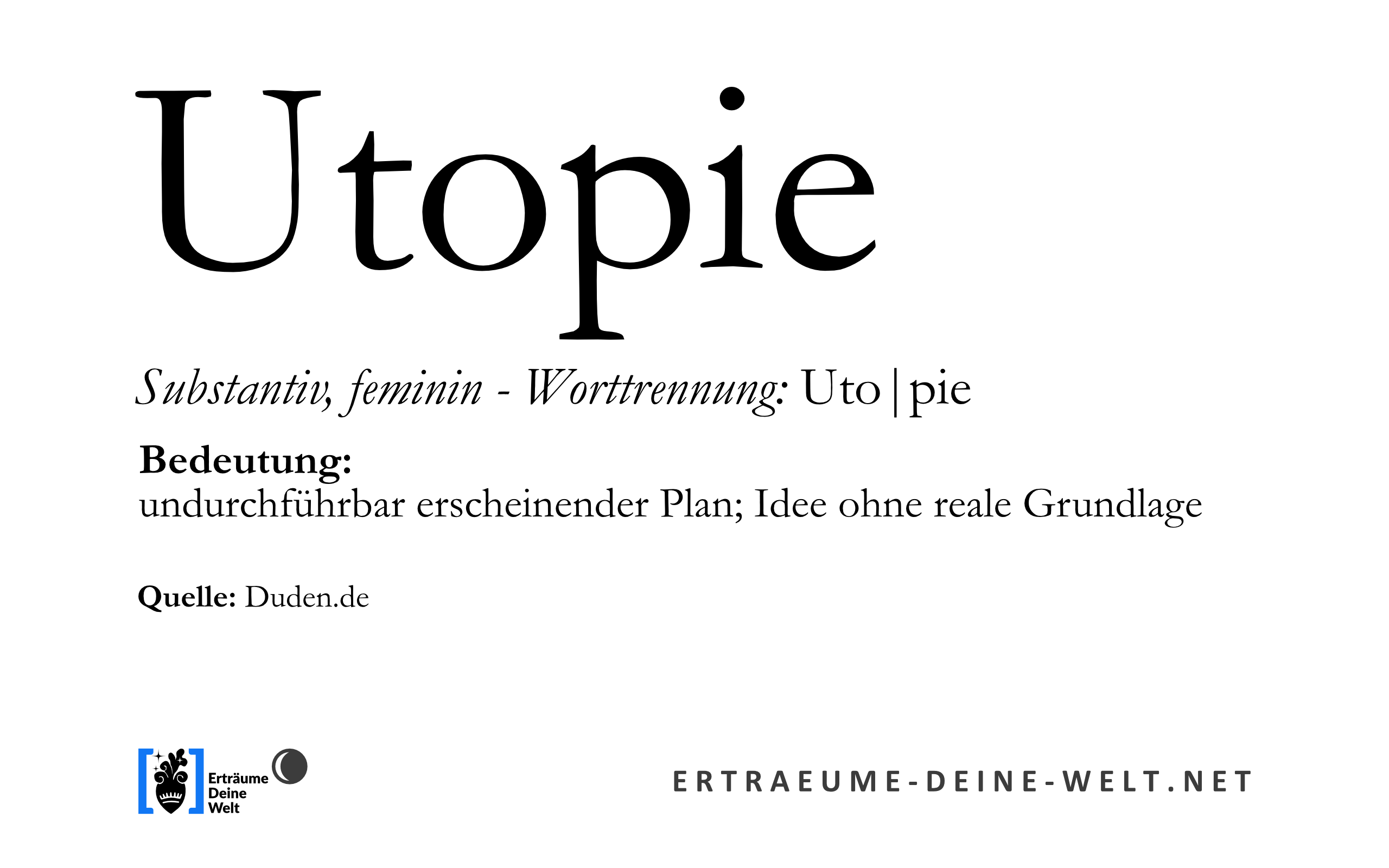 Definition von "Utopie" © Erträume Deine Welt Definition von "Utopie" © Erträume Deine Welt
